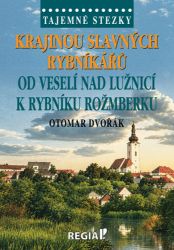 Tajemné stezky - Krajinou slavných rybníkářů, od Veselí nad Lužnicí k rybníku Rožmberku
