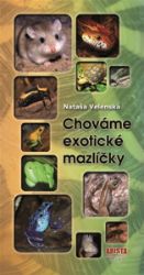 Chováme exotické mazlíčky - Nataša Velenská - Naučná literatura Chováme exotické mazlíčky