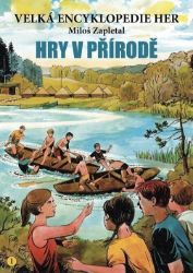 Velká encyklopedie her 1 - Hry v přírodě Velká encyklopedie her 1 - Hry v přírodě