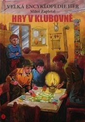 Velká encyklopedie her 2 - Hry v klubovně - Miloš Zapletal - Hry a aktivity s dětmi Velká encyklopedie her 2 - Hry v klubovně