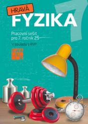 Hravá fyzika 7 - pracovní sešit - kolektiv autorů,Helena Benkovská,Jaroslava Brůnová,Dana Šipulová,Pavla Schystalová - 7. třída Hravá fyzika 7 - pracovní sešit