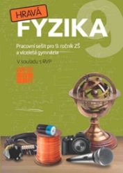Hravá fyzika 9 - pracovní sešit Hravá fyzika 9 - pracovní sešit