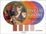 Georg Batzer: Dívej se a žasni! Prožíváme roční doby s dětmi do tří let Georg Batzer: Dívej se a žasni! Prožíváme roční doby s dětmi do tří let