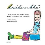 Anička a lékař - Téměř horor pro rodiče a děti o tom, co je a co není správné - Kateřina Šťastná - Populárně naučná literatura pro děti Anička a lékař - Téměř horor pro rodiče a děti o tom, co je a co není správné