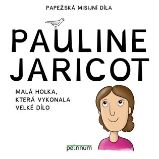 Pauline Jaricot - Malá holka, která vykonala velké dílo Pauline Jaricot - Malá holka, která vykonala velké dílo
