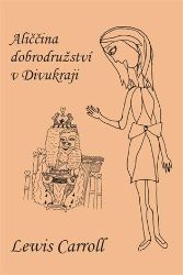 Aliččina dobrodružství v Divukraji - Lewis Carroll - Beletrie pro děti a mládež Aliččina dobrodružství v Divukraji