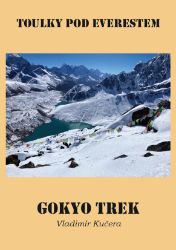 Gokyo Trek - Toulky pod Everestem II - Vladimír Kučera - Cestopisy a reportáže Gokyo Trek - Toulky pod Everestem II
