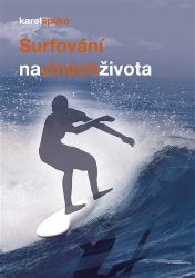 Surfování na vlnách života - Karel Spilko - Psychologie Surfování na vlnách života