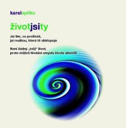 Život jsi ty - Karel Spilko - Psychologie Život jsi ty