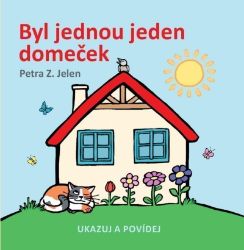 Byl jednou jeden domeček - Petra Z. Jelen - Pohádky pro děti Byl jednou jeden domeček