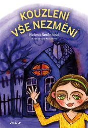 Kouzlení vše nezmění - Helena Beránková - Romány pro dívky Kouzlení vše nezmění