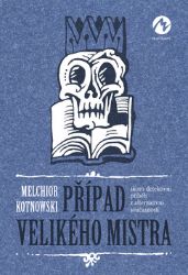 Případ Velikého mistra - Melchior Kotnowski - Světové detektivky Případ Velikého mistra - Skoro detektivní příběh z alternativní současnosti