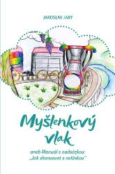Myšlenkový vlak aneb Manuál s nadsázkou: „Jak skoncovat s neláskou“