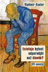 Existuje bytost odpornější než člověk? (Tři novely) - Vladimir Karlovič Kantor - Romány Existuje bytost odpornější než člověk?