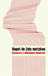 Kopat do žuly motykou - Michael Hauser - Česká a slovenská beletrie Kopat do žuly motykou