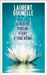 A objevíš poklad, který v tobě dřímá - Laurent Gounelle - Psychologické romány A objevíš poklad, který v tobě dřímá