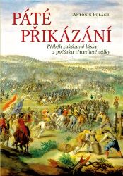 Páté přikázání - Příběh zakázané lásky z počátku třicetileté války - Antonín Polách - Historické romány Páté přikázání