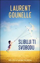Slibuji ti svobodu - Laurent Gounelle - Psychologické romány Slibuji ti svobodu