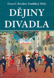 Dějiny divadla - Oscar G. Brockett - Dějiny umění Dějiny divadla