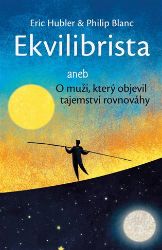 Ekvilibrista aneb O muži, který objevil tajemství rovnováhy Ekvilibrista aneb O muži, který objevil tajemství rovnováhy