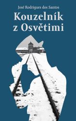 Kouzelník z Osvětimi - José Rodrigues dos Santos - Historické romány Kouzelník z Osvětimi