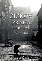Žižkov, Praha a něco navíc 50.-60. léta Žižkov, Praha a něco navíc 50.-60. léta