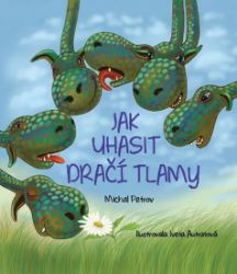 Jak uhasit dračí tlamy - Michal Petrov - Pohádky pro děti Jak uhasit dračí tlamy