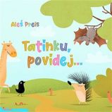 Tatínku, povídej... - Aleš Preis - Pohádky pro děti Tatínku, povídej...