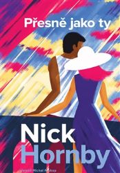 Přesně jako ty - Nick Hornby - Produkty Přesně jako ty