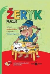 Žeryk pracuje - Veršované dobrodružství pejska Žeryka - Hanka Jelínková - Dobrodružné knihy pro děti Žeryk pracuje - Veršované dobrodružství pejska Žeryka