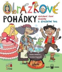 Obrázkové pohádky - Obrázkové čtení, básničky a divadelní hra - Hanka Jelínková - Pohádky pro děti Obrázkové pohádky - Obrázkové čtení, básničky a divadelní hra