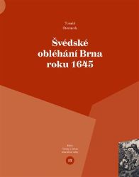 Švédské obléhání Brna roku 1645 - Tomáš Sterneck - Literatura faktu Švédské obléhání Brna roku 1645