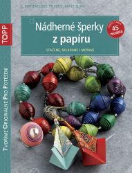 Nádherné šperky z papíru - Stáčené, skládané i motané - Claudio Dartevelle,C. David Elias,Elke Pieske - Ruční práce Nádherné šperky z papíru - Stáčené, skládané i motané