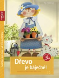 TOPP Dřevo je báječné! - Nápady ze dřeva pro dům i byt - Pia Pedevilla - Ruční práce TOPP Dřevo je báječné! - Nápady ze dřeva pro dům i byt