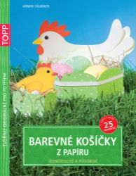 TOPP Barevné košíčky z papíru - Armin Täubner - Kreativní knihy pro děti TOPP Barevné košíčky z papíru
