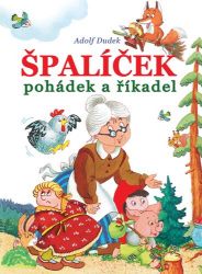 Špalíček pohádek a říkadel - Adolf Dudek - Básničky a říkadla pro děti Špalíček pohádek a říkadel