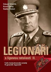Legionáři s lipovou ratolestí II. - Tváře československé armády - 15 generálů-legionářů Legionáři s lipovou ratolestí II. - Tváře československé armády - 15 generálů-legionářů