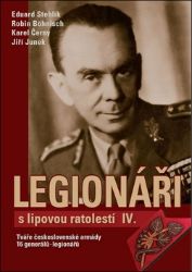 Legionáři s lipovou ratolestí IV. - Tváře československé armády - 16 generálů-legionářů - Eduard Stehlík,Robin Böhnisch,Karel Černý - Biografie a autobiografie Legionáři s lipovou ratolestí IV. - Tváře československé armády - 16 generálů-legionářů