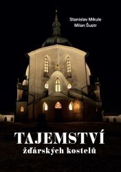 Tajemství žďárských kostelů - Stanislav Mikule,Milan Šustr - Umění a architektura Tajemství žďárských kostelů