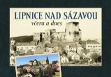 Lipnice nad Sázavou včera a dnes Lipnice nad Sázavou včera a dnes