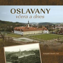 Oslavany včera a dnes Oslavany včera a dnes