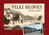 Velké Bílovice včera a dnes - Jaroslav Čech,Michaela Horká,Martin Horký - Literatura faktu Velké Bílovice včera a dnes