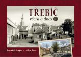 Třebíč včera a dnes I. - František Gregor,Milan Šustr - Literatura faktu Třebíč včera a dnes I.