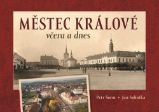 Městec Králové včera a dnes - Milan Šustr,Jan Sobotka - Literatura faktu Městec Králové včera a dnes