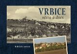 Vrbice včera a dnes Vrbice včera a dnes