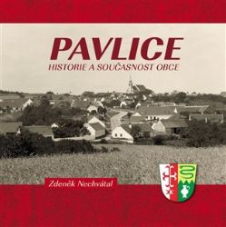Pavlice - Historie a současnost obce - Zdeněk Nechvátal - Literatura faktu Pavlice - Historie a současnost obce