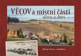 Věcov a místní části včera a dnes - Milan Šustr - Literatura faktu Věcov a místní části včera a dnes
