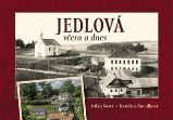 Jedlová včera a dnes - Milan Šustr - Literatura faktu Jedlová včera a dnes