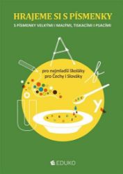 Hrajeme si s písmenky - Pro nejmladší školáky – pro Čechy i Slováky Hrajeme si s písmenky - Pro nejmladší školáky – pro Čechy i Slováky