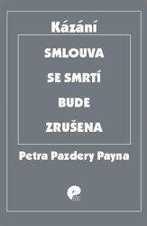 Smlouva se smrtí bude zrušena - Petr Pazdera Payne - Esoterika a duchovno Smlouva se smrtí bude zrušena